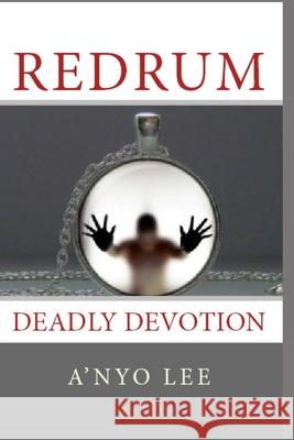 RedruM: Deadly Devotion A'Nyo Lee Jynnings 9781523838189 Createspace Independent Publishing Platform