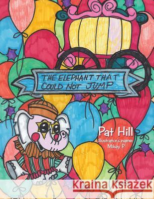The Elephant That Could Not Jump Pat Hill 9781524639020 Authorhouse