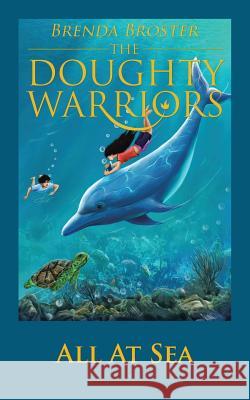 The Doughty Warriors All At Sea Broster, Brenda 9781524661458 Authorhouse