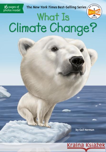What Is Climate Change? Gail Herman John Hinderliter 9781524786151 Penguin Workshop