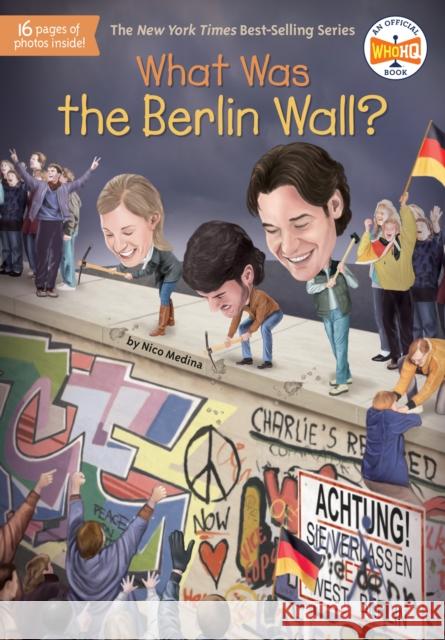 What Was the Berlin Wall? Nico Medina Who Hq 9781524789671 Penguin Workshop