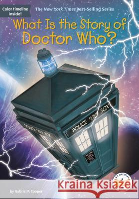 What Is the Story of Doctor Who? Gabriel P. Cooper Who Hq 9781524791063 Penguin Workshop