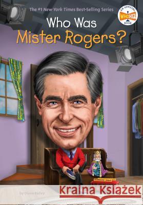 Who Was Mister Rogers? Diane Bailey Who Hq 9781524792190 Penguin Workshop