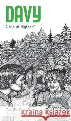 Davy: Child of Bigfoot? Douglas Franklin John L. Campsall 9781525509063 FriesenPress