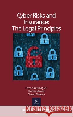 Cyber Risks and Insurance: The Legal Principles Dean Armstrong Thomas Steward Shyam Thakerar 9781526514134 Tottel Publishing