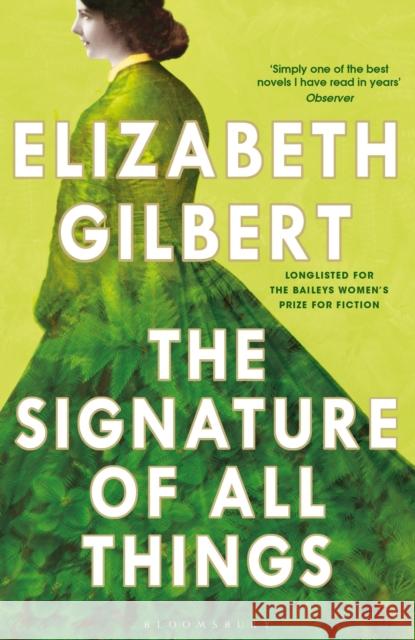 The Signature of All Things Elizabeth Gilbert   9781526626561 Bloomsbury Publishing PLC