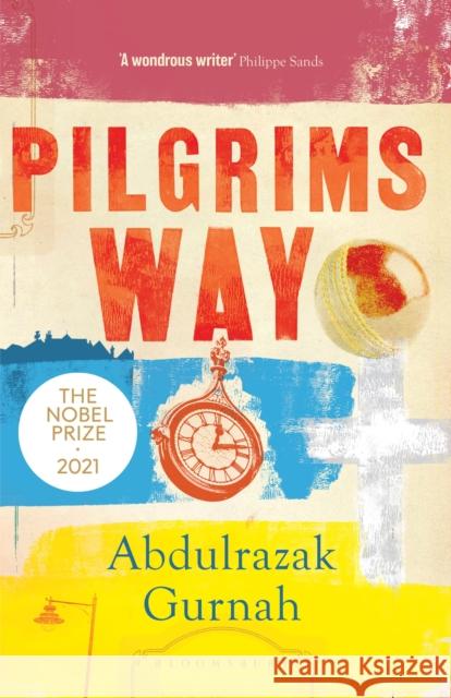 Pilgrims Way: By the winner of the Nobel Prize in Literature 2021 Abdulrazak Gurnah 9781526653475 Bloomsbury Publishing PLC