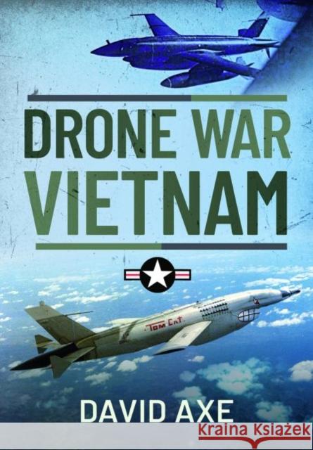 Drone War Vietnam David Axe 9781526770264 US Naval Institute Press