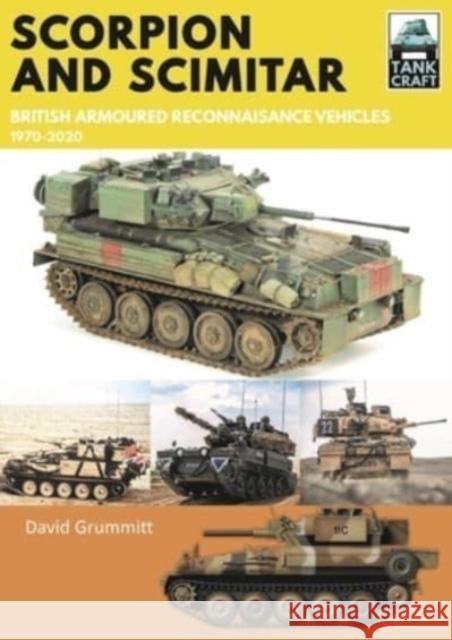 Scorpion and Scimitar: British Armoured Reconnaissance Vehicles, 1970-2020 David Grummitt 9781526774149 Pen & Sword Books Ltd
