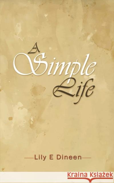 A Simple Life Lily E Dineen 9781528928083 Austin Macauley Publishers