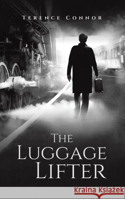 The Luggage Lifter Terence Connor 9781528954259 Austin Macauley Publishers