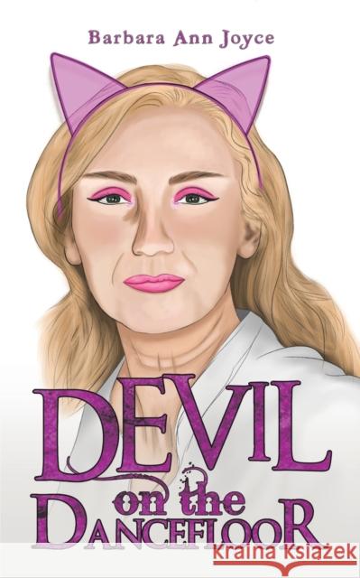 Devil on the Dancefloor Barbara Ann Joyce 9781528998680 Austin Macauley Publishers