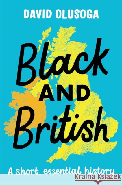 Black and British: A short, essential history David Olusoga 9781529063394 Pan Macmillan