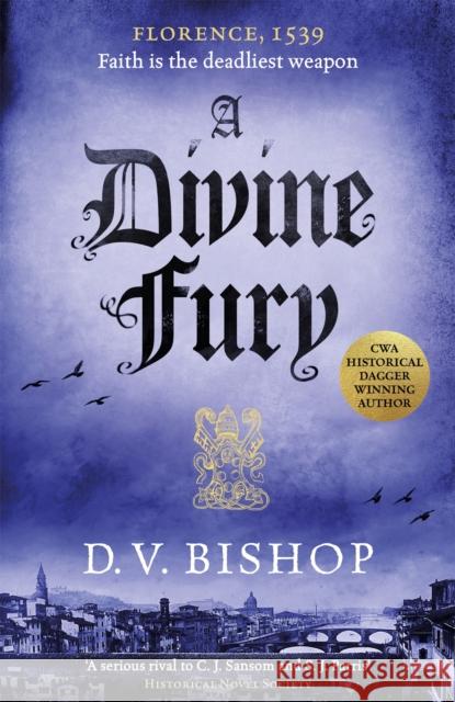 A Divine Fury: From The Crime Writers' Association Historical Dagger Winning Author D. V. Bishop 9781529096538 Pan Macmillan