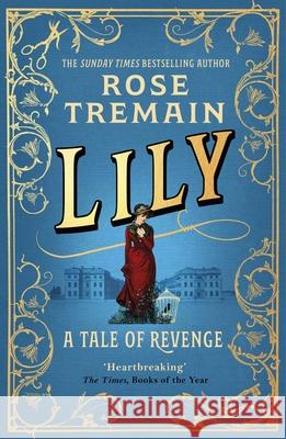 Lily: A Tale of Revenge from the Sunday Times bestselling author Rose Tremain 9781529115178 Vintage Publishing