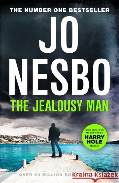 The Jealousy Man: From the Sunday Times No.1 bestselling king of gripping twists Jo Nesbo 9781529115376 Vintage Publishing