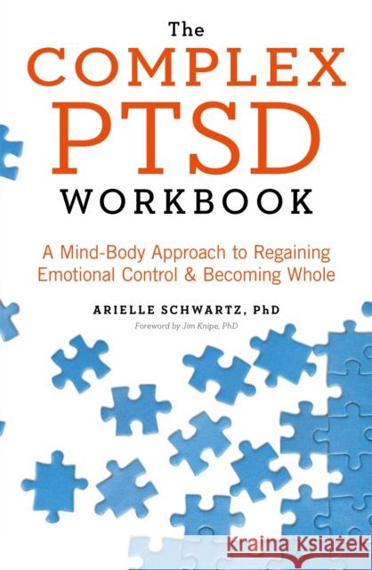 The Complex PTSD Workbook: A Mind-Body Approach to Regaining Emotional Control and Becoming Whole Arielle Schwartz 9781529312133 John Murray Press