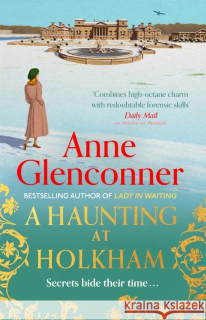 A Haunting at Holkham: from the author of the Sunday Times bestseller Whatever Next? Anne Glenconner 9781529336412 Hodder & Stoughton