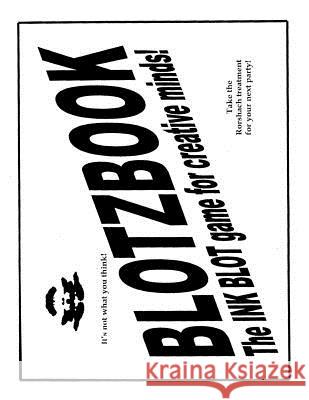 Blotzbook: The INK BLOT game for creative minds! Cooper, Carol W. 9781530073801 Createspace Independent Publishing Platform