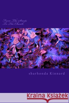 From The Streets To The Church PT1: From The Streets To The Church PT1 Kinnard, Sharhonda 9781530080892 Createspace Independent Publishing Platform