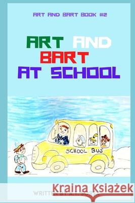 Art and Bart at School: Book Two A T Sorsa 9781530140541 Createspace Independent Publishing Platform