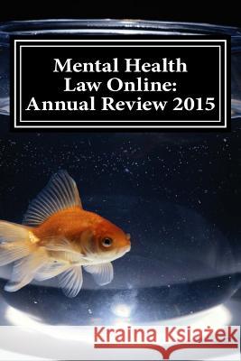 Mental Health Law Online: Annual Review 2015 Jonathan Wilson 9781530145416 Createspace Independent Publishing Platform