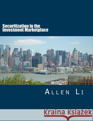 Securitization in the Investment Marketplace Allen Li 9781530212002 Createspace Independent Publishing Platform