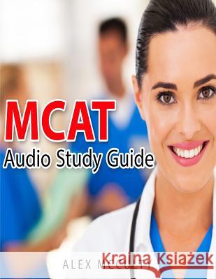 MCAT Audio Study Guide Alex McCulty 9781530566082 Createspace Independent Publishing Platform