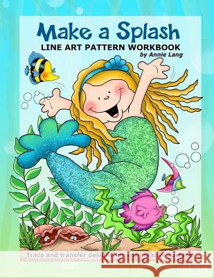 Make A Splash: Line Art Pattern Workbook Lang, Annie 9781530743148 Createspace Independent Publishing Platform
