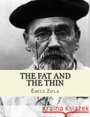 The Fat and The Thin: Le Ventre de Paris La Cruz, Jhon 9781530755202 Createspace Independent Publishing Platform