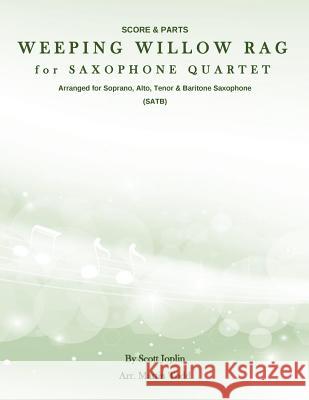 Weeping Willow Rag for Saxophone Quartet (SATB): Score & Parts Todd, Martin 9781530766819 Createspace Independent Publishing Platform