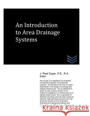 An Introduction to Area Drainage Systems J. Paul Guyer 9781530768714 Createspace Independent Publishing Platform