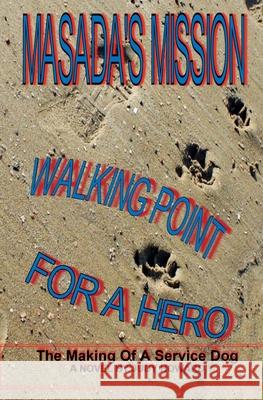 Masada's Mission: Walking Point For A Hero Howard, Judy 9781530927340 Createspace Independent Publishing Platform