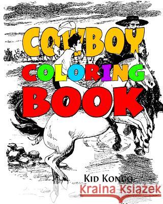 Cowboy Coloring Book Kid Kongo 9781530948468 Createspace Independent Publishing Platform
