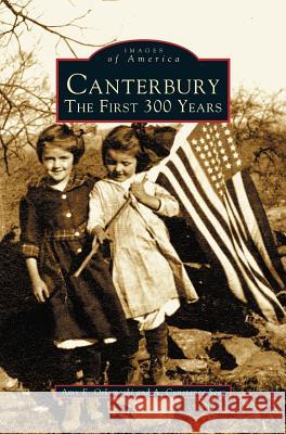 Canterbury: The First 300 Years Amy E Orlomoski, A Constance Sear 9781531608002 Arcadia Publishing Library Editions