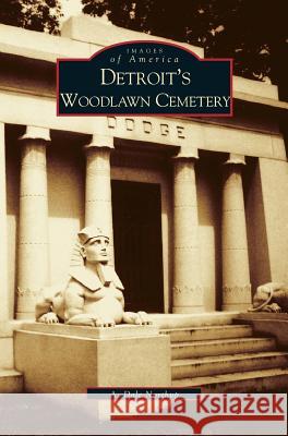 Detroit's Woodlawn Cemetery Albert Dale Northup, A Dale Northrup 9781531617585 Arcadia Publishing Library Editions
