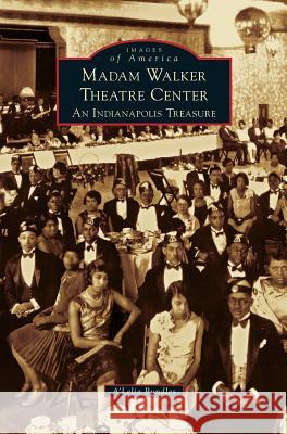 Madame Walker Theatre Center: An Indianapolis Treasure A'Lelia Bundles 9781531668594 Arcadia Publishing Library Editions