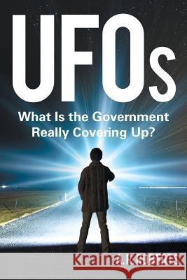 UFOs: What Is the Government Really Covering Up? A R Roberts 9781532003554 iUniverse