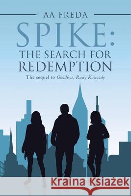 Spike: the Search for Redemption A a Freda 9781532039492 iUniverse