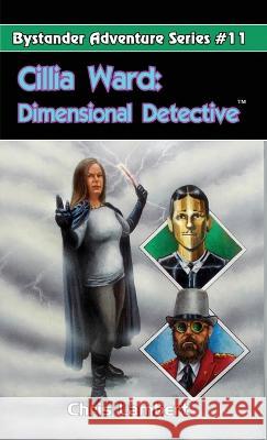 Cillia Ward: Dimensional Detective Chris Lambert   9781532369230 Bystander Group LLC