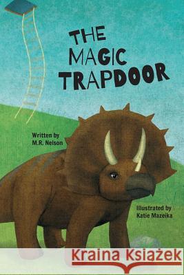 The Magic Trapdoor M R Nelson, Katie Mazeika 9781532408229 Xist Publishing