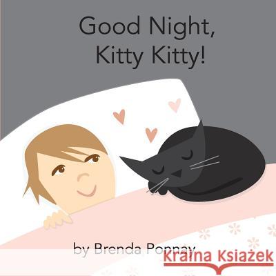 Good Night, Kitty Kitty! Brenda Ponnay, Brenda Ponnay 9781532408267 Xist Publishing