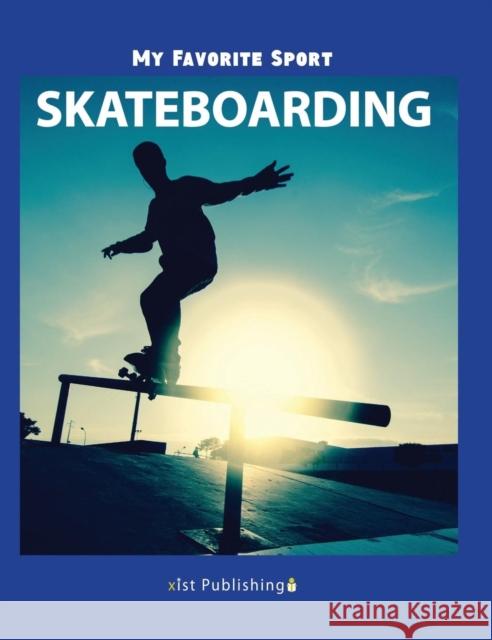 My Favorite Sport: Skateboarding Nancy Streza 9781532411007 Xist Publishing