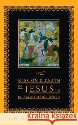 The Mission and Death of Jesus in Islam and Christianity A H Mathias Zahniser 9781532636417 Wipf & Stock Publishers