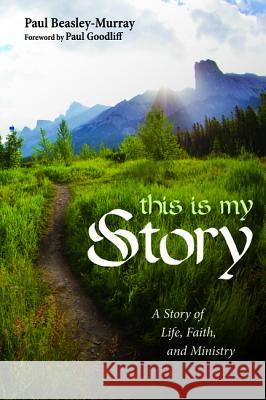 This Is My Story Paul Beasley-Murray Paul Goodliff 9781532647963