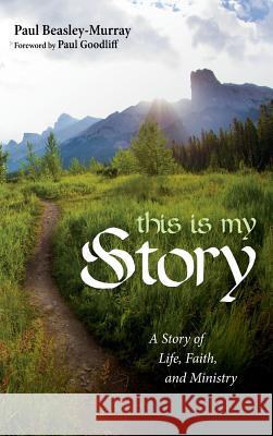 This Is My Story Paul Beasley-Murray, Paul Goodliff 9781532647970