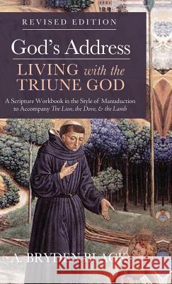 God's Address-Living with the Triune God, Revised Edition A Bryden Black 9781532684937 Wipf & Stock Publishers