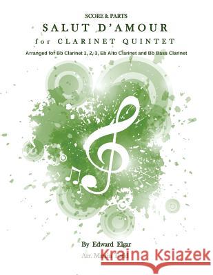 Salut D'Amour for Clarinet Quintet: Score & Parts Todd, Martin 9781532701870 Createspace Independent Publishing Platform
