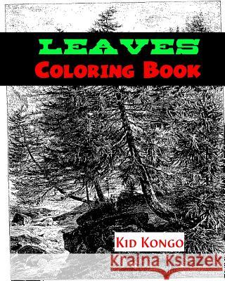 Leaves Coloring Book Kid Kongo 9781532739057 Createspace Independent Publishing Platform