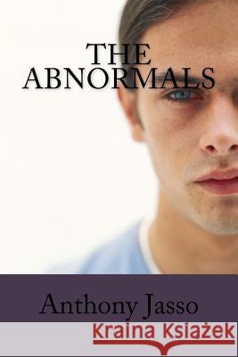 The Abnormals Anthony Jasso 9781532764677 Createspace Independent Publishing Platform